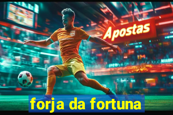 forja da fortuna